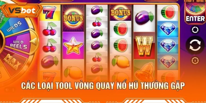Các Loại Tool Vòng Quay Nổ Hũ Thường Gặp