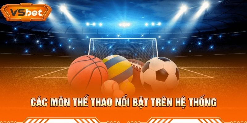 Các Môn Thể Thao Nổi Bật Trên Hệ Thống