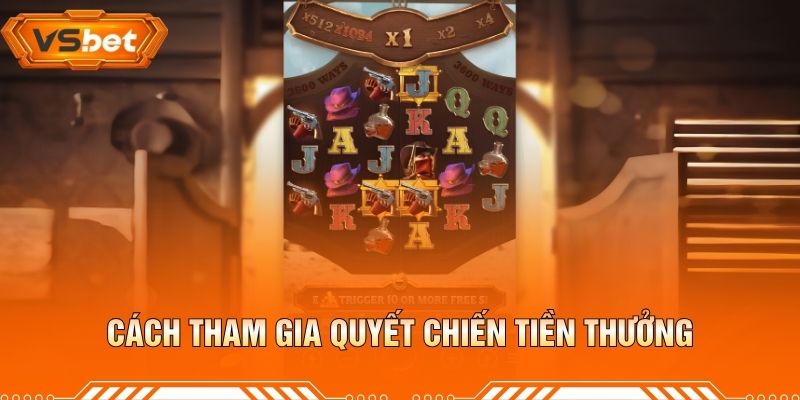 Cách Tham Gia Quyết Chiến Tiền Thưởng