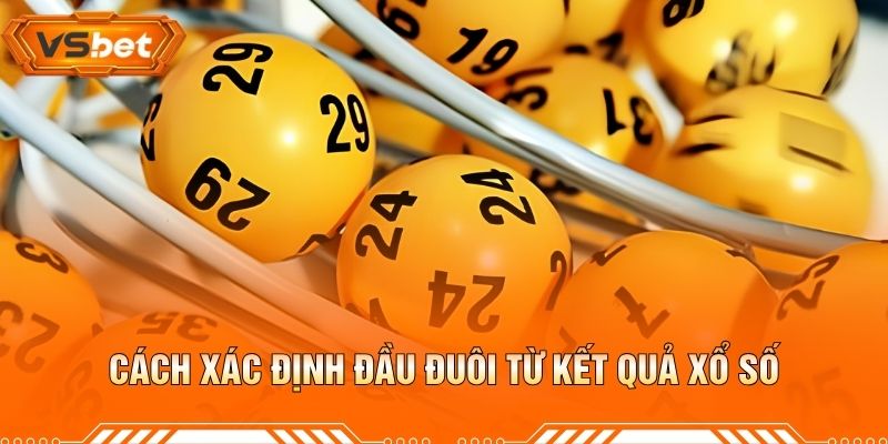 Cách Xác Định Đầu Đuôi Từ Kết Quả Xổ Số