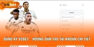 Đăng Ký VSBET – Hướng Dẫn Tạo Tài Khoản Chi Tiết