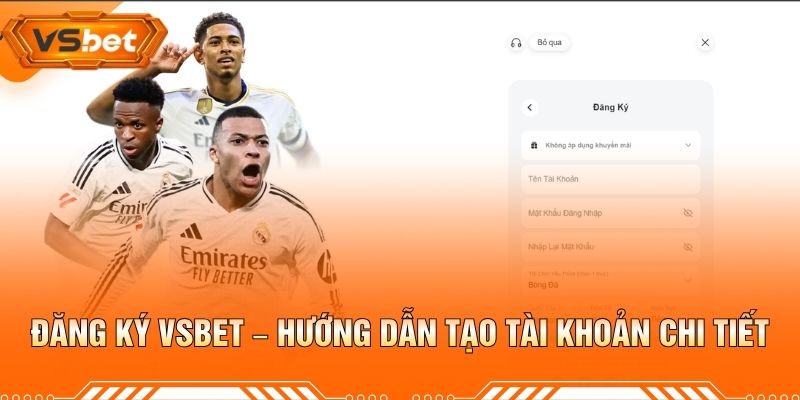 Đăng Ký VSBET – Hướng Dẫn Tạo Tài Khoản Chi Tiết