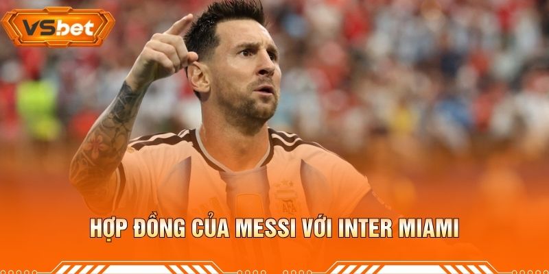 Hợp Đồng Của Messi Với Inter Miami