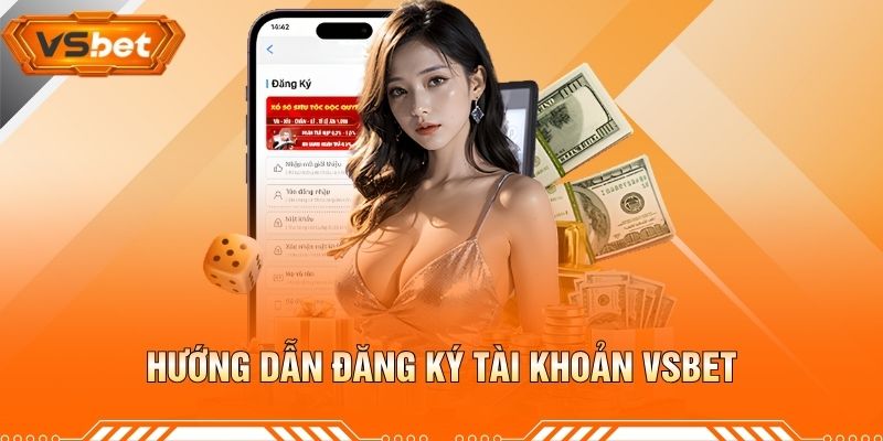 Hướng Dẫn Đăng Ký Tài Khoản VSBET