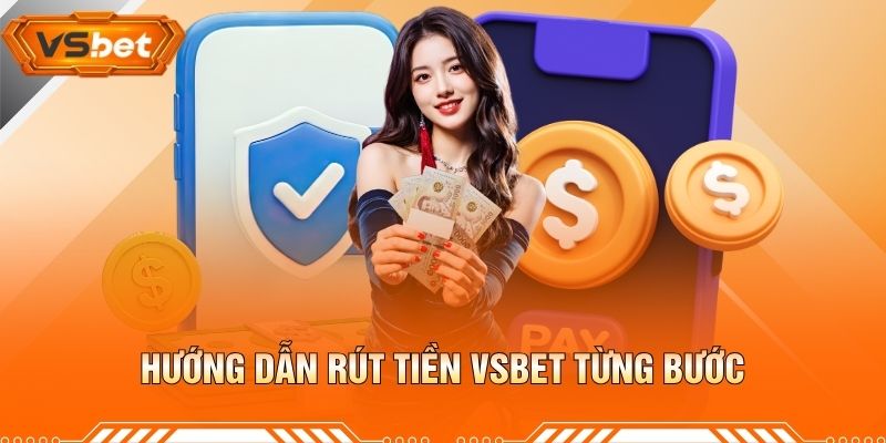Hướng Dẫn Rút Tiền VSBET Từng Bước
