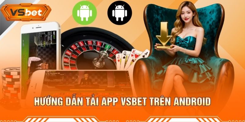 Hướng Dẫn Tải App VSBET Trên Android