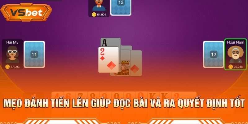 Mẹo Đánh Tiến Lên Giúp Đọc Bài Và Ra Quyết Định Tốt