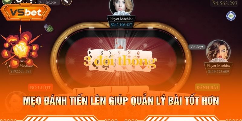 Mẹo Đánh Tiến Lên Giúp Quản Lý Bài Tốt Hơn