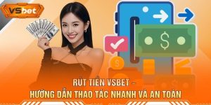 Rút Tiền VSBET – Hướng Dẫn Thao Tác Nhanh Và An Toàn