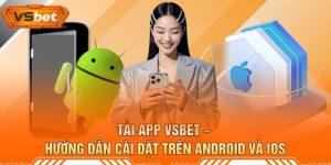 Tải App VSBET – Hướng Dẫn Cài Đặt Trên Android Và iOS