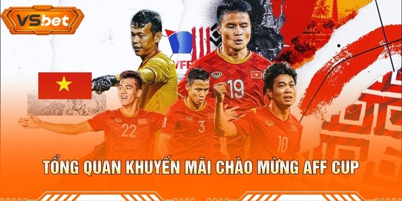 Tổng Quan Khuyến Mãi Chào Mừng AFF CUP