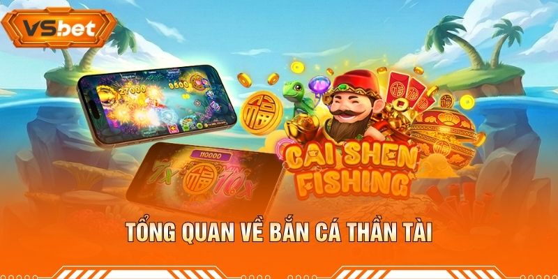 Tổng Quan Về Bắn Cá Thần Tài