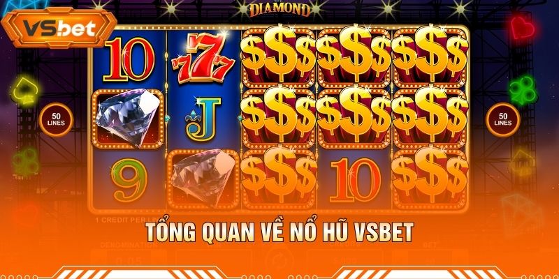 Tổng Quan Về Nổ Hũ VSBET