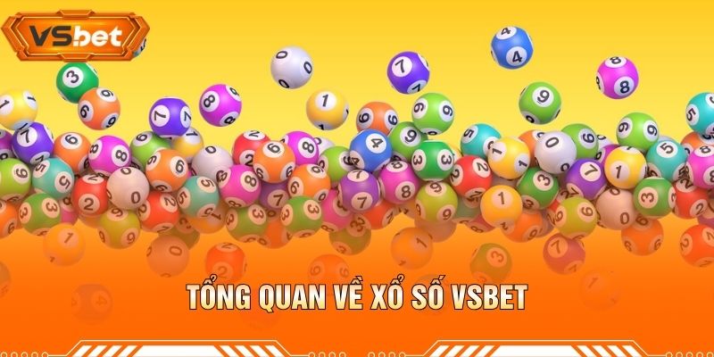 Tổng Quan Về Xổ Số VSBET
