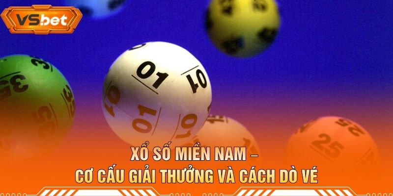 Xổ Số Miền Nam – Cơ Cấu Giải Thưởng Và Cách Dò Vé